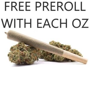 Free Pre-Roll with each OZ - Flower